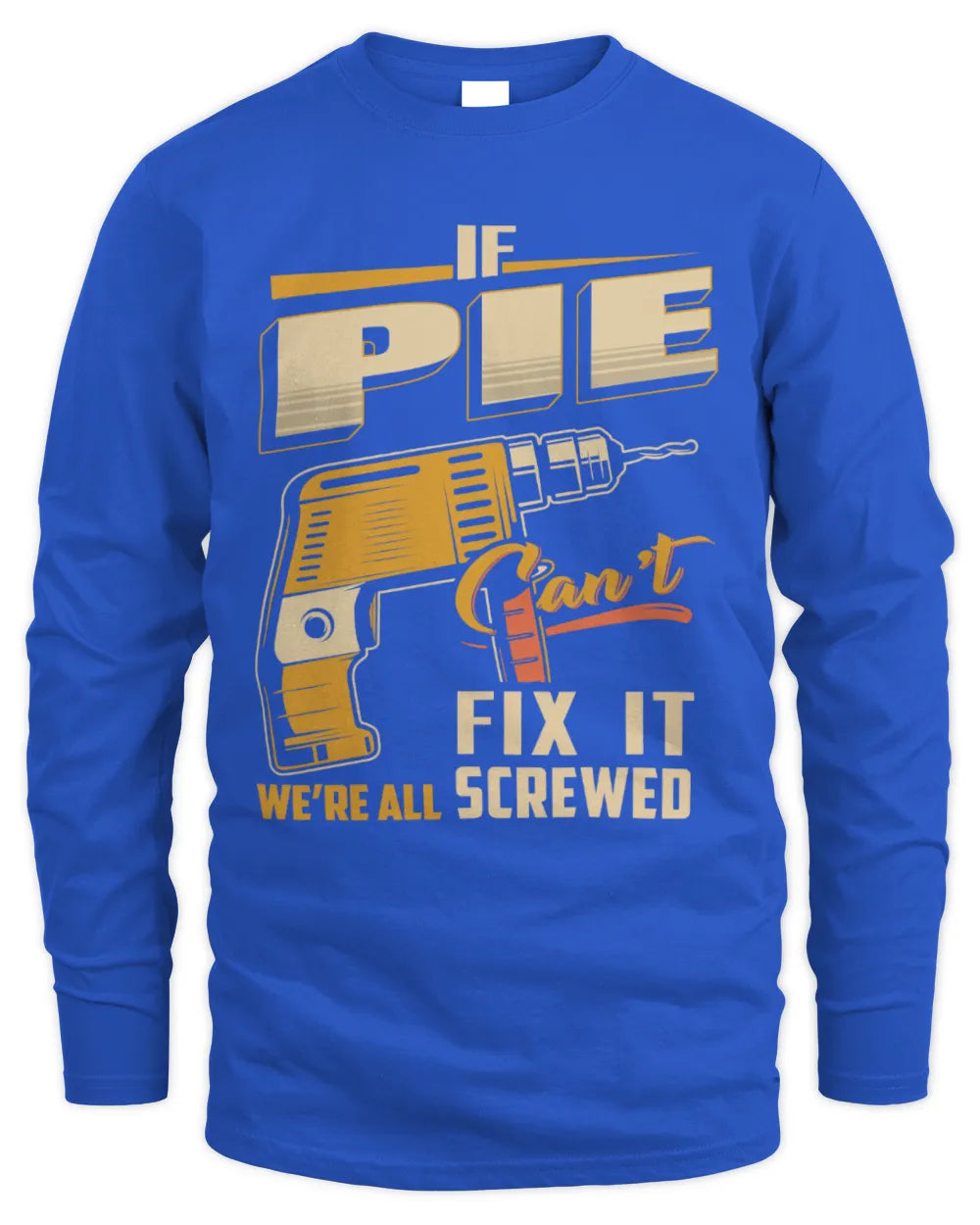 PIE TP22-K4-228 - Personalized Handyman T-Shirt “If AARON Can’t Fix It, We’re All Screwed” - Men's Long Sleeved T-Shirt - Royal