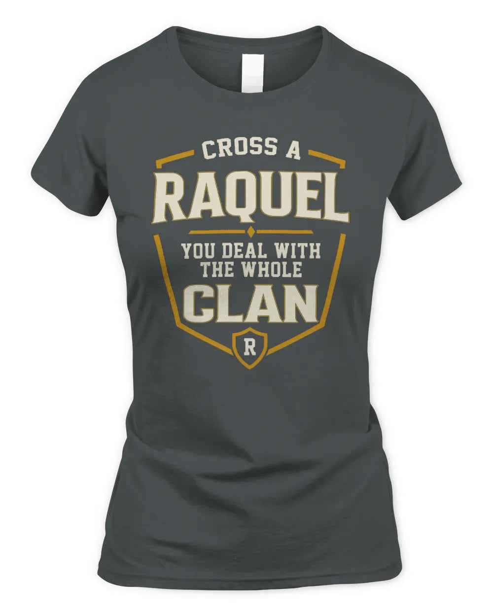 RAQUEL NT1-K008 Cross A/An NAME, You Deal With the Whole Clan | Personalized Vintage T-Shirt - Women's Standard T-Shirt - Charcoal