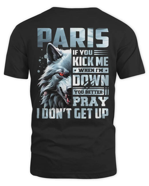 PARIS AP62-K4-666 - Personalized Fierce Wolf Quote Apparel “If You Kick Me When I’m Down, You Better Pray I Don’t Get Up”