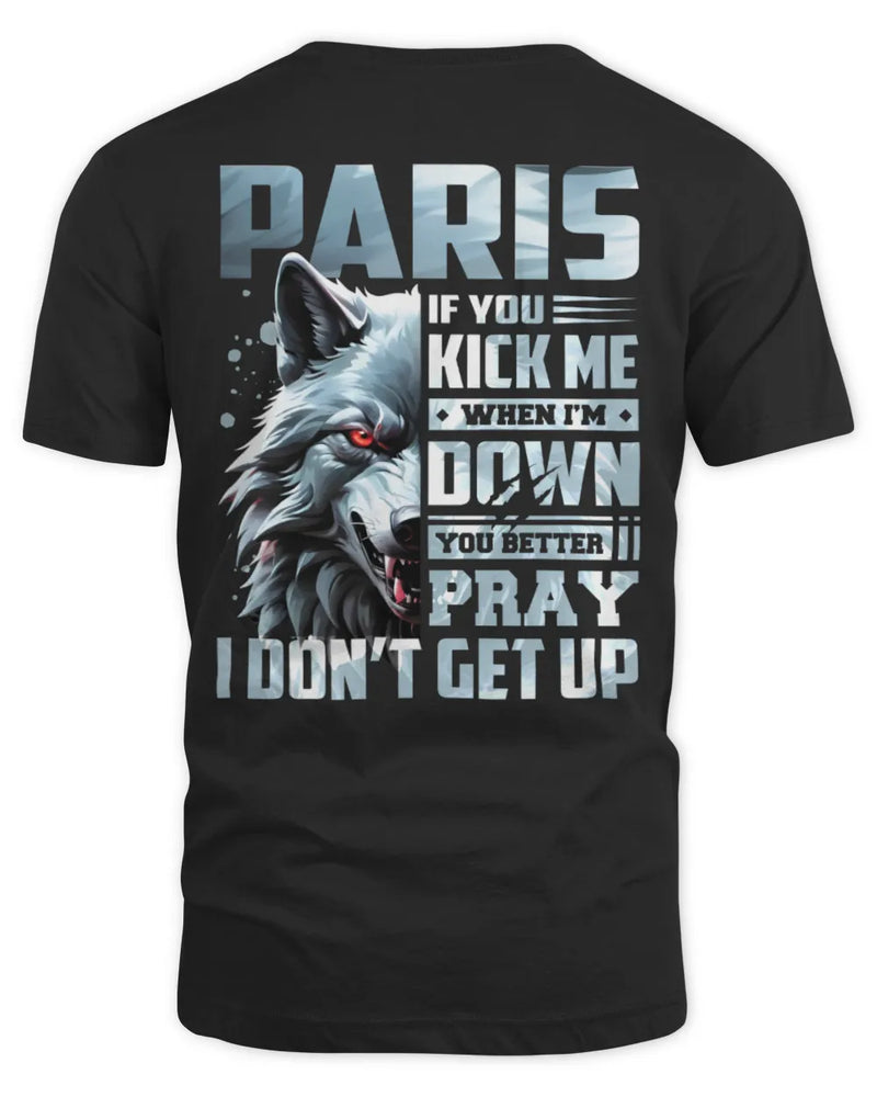 PARIS AP62-K4-666 - Personalized Fierce Wolf Quote Apparel “If You Kick Me When I’m Down, You Better Pray I Don’t Get Up” - Unisex Standard T-Shirt - Black