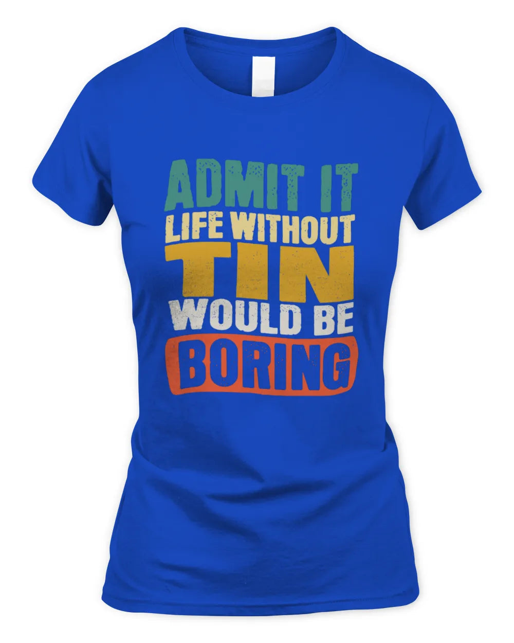 TIN TP86-K3-229 Personalized Funny Quote Apparel “Life Without NAME Would Be Boring” - Women's Standard T-Shirt - Royal