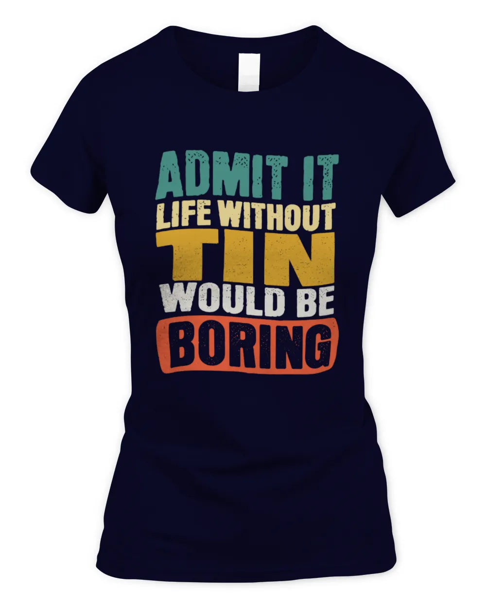 TIN TP86-K3-229 Personalized Funny Quote Apparel “Life Without NAME Would Be Boring” - Women's Standard T-Shirt - Navy