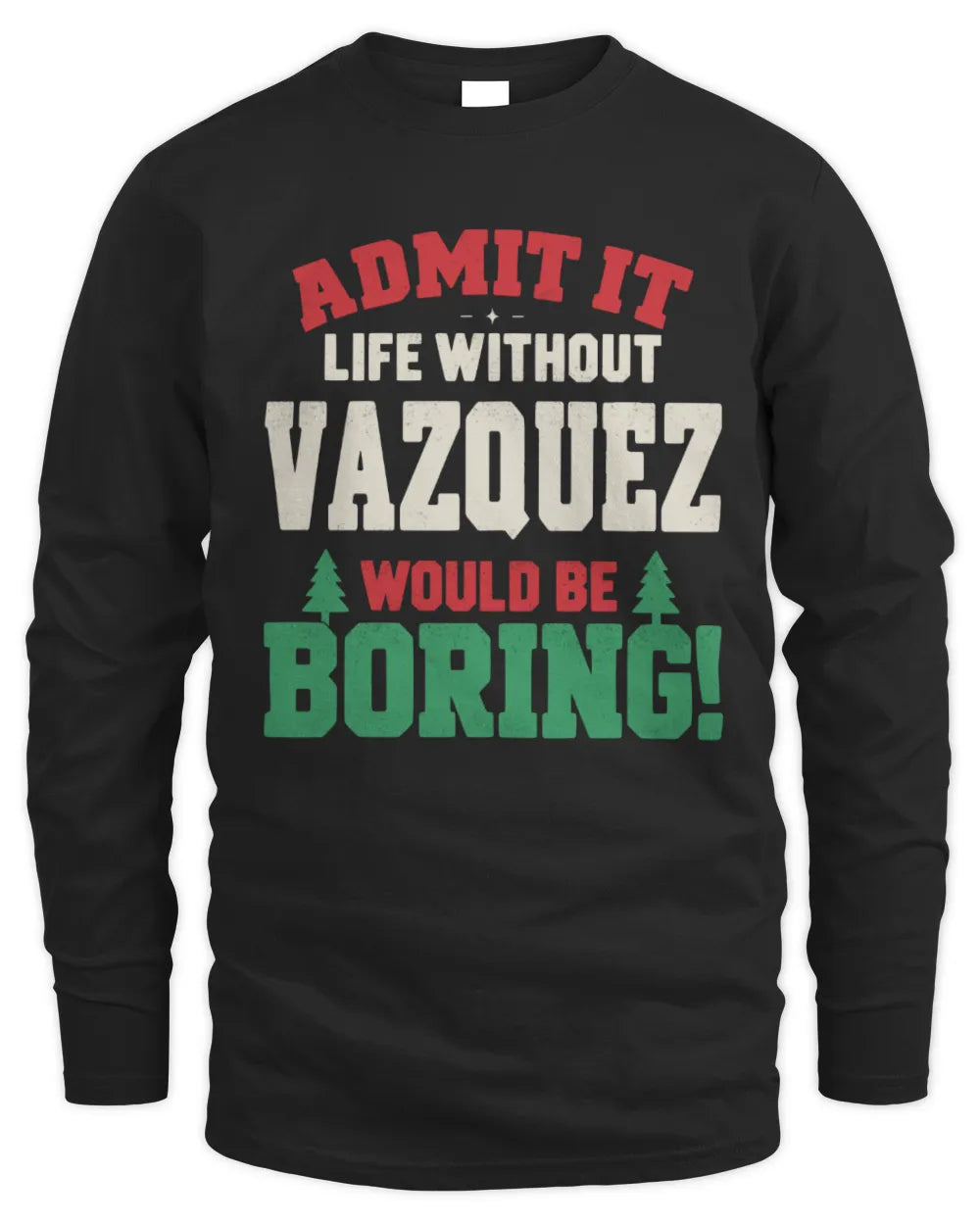 VAZQUEZ P5 TH08 Christmas T-Shirt – “Life Without NAME Would Be Boring” - Men's Long Sleeved T-Shirt - Black