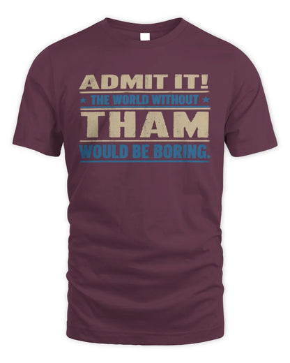 THAM TP68-K2-968 – Personalized Funny Quote Apparel “The World Without NAME Would Be Boring” - Unisex Standard T-Shirt - Maroon