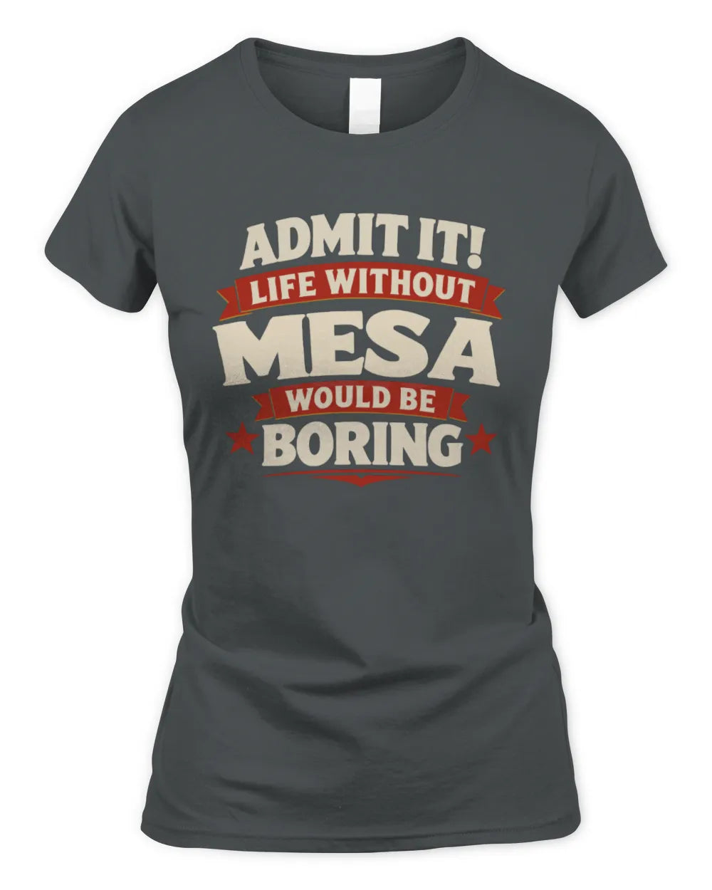 MESA P4 KT003 Personalized Funny Quote Apparel “Life Without NAME Would Be Boring” - Women's Standard T-Shirt - Charcoal