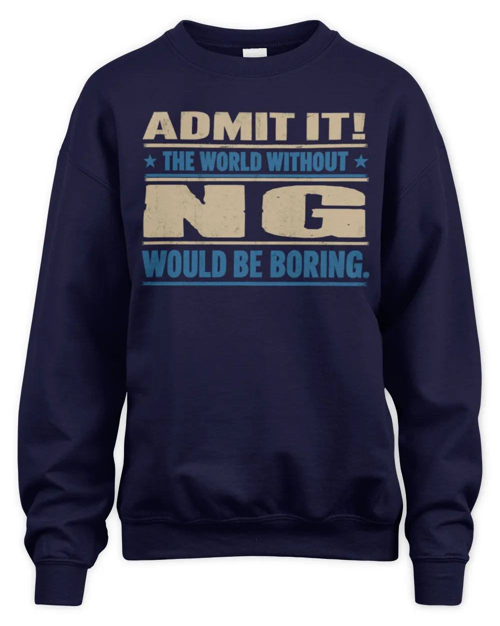 NG TP68-K2-968 – Personalized Funny Quote Apparel “The World Without NAME Would Be Boring” - Unisex Sweatshirt - Navy