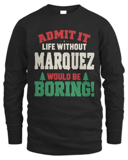 MARQUEZ P5 TH08 Christmas T-Shirt – “Life Without NAME Would Be Boring” - Men's Long Sleeved T-Shirt - Black