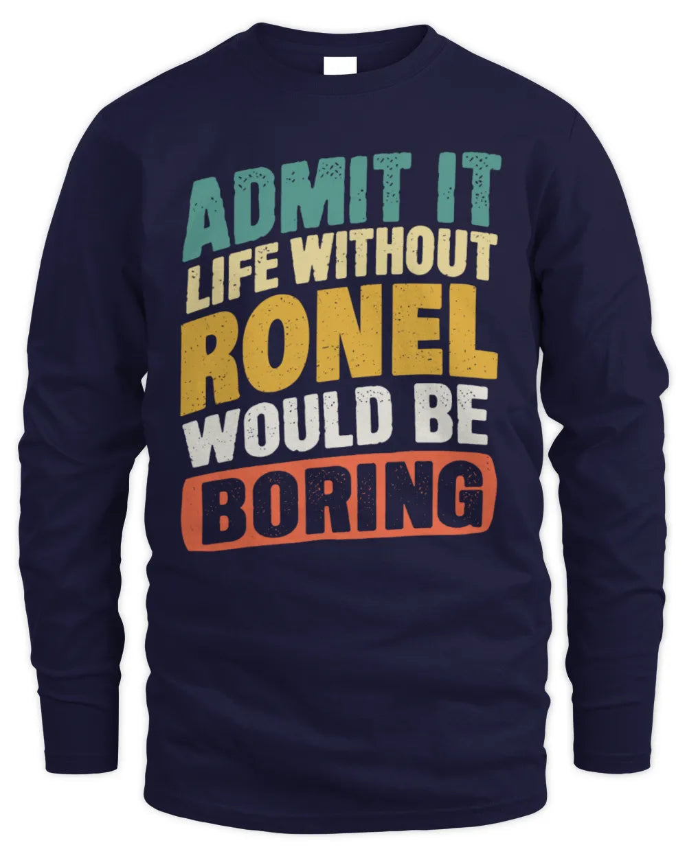 RONEL TP88-K4-229
Personalized Funny Quote Apparel “Life Without NAME Would Be Boring” - Men's Long Sleeved T-Shirt - Navy