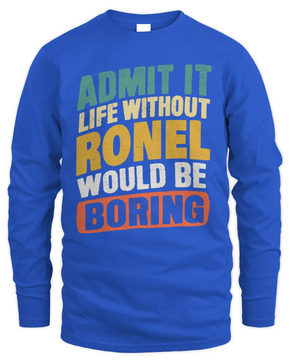 RONEL TP88-K4-229
Personalized Funny Quote Apparel “Life Without NAME Would Be Boring” - Men's Long Sleeved T-Shirt - Royal