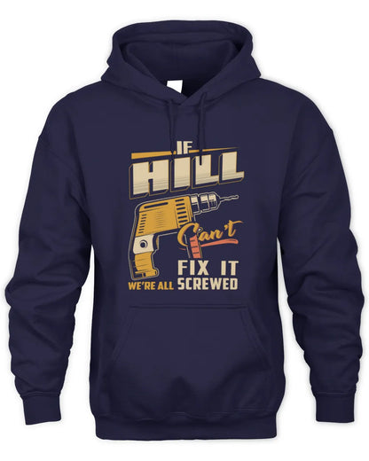 HILL TP22-K4-228 - Personalized Handyman T-Shirt “If AARON Can’t Fix It, We’re All Screwed” - Unisex Hoodie - Navy