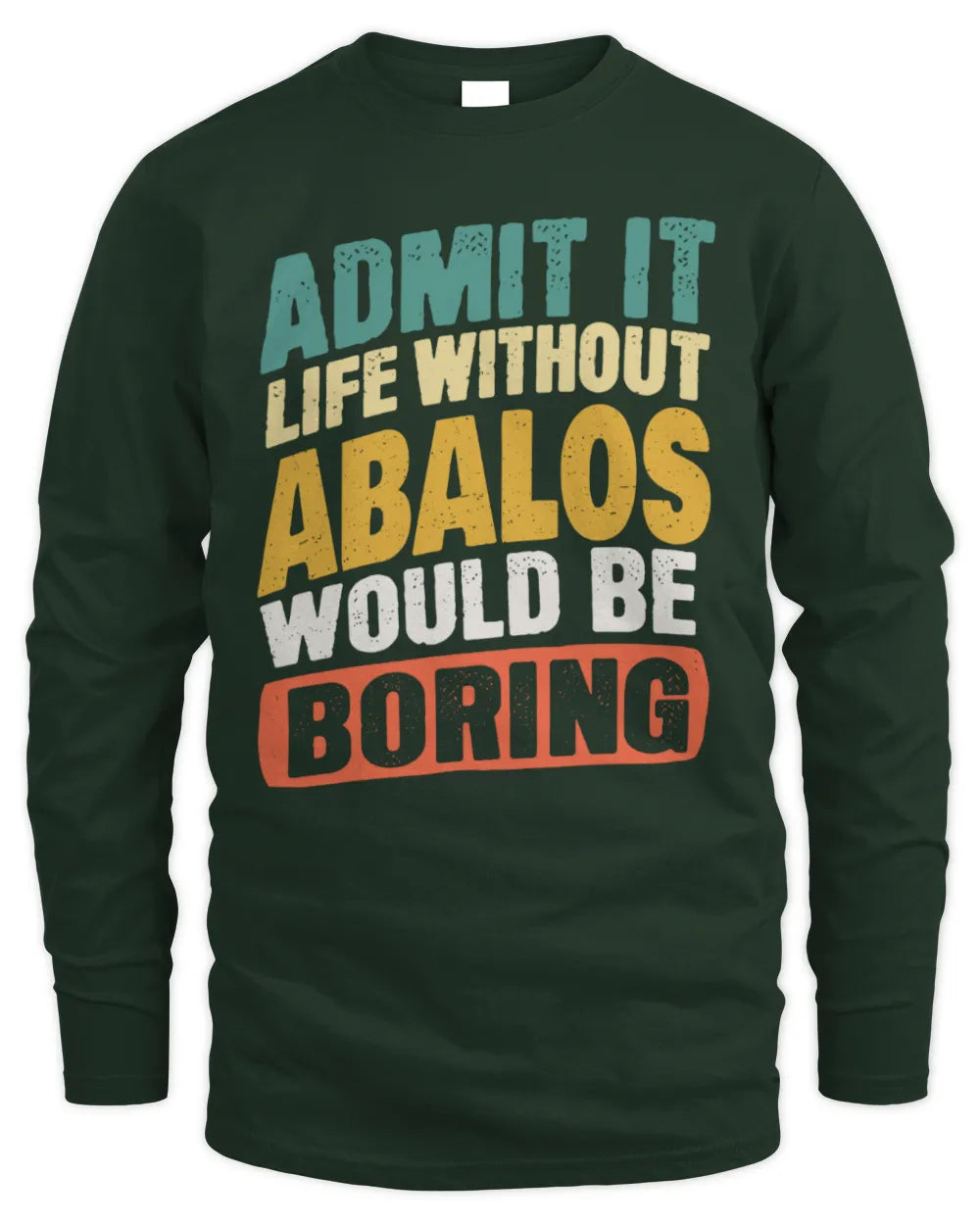 ABALOS TP88-K4-229
Personalized Funny Quote Apparel “Life Without NAME Would Be Boring” - Men's Long Sleeved T-Shirt - Forest Green