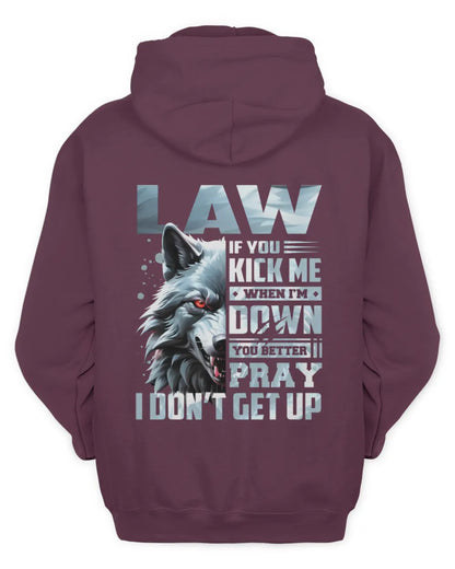 LAW AP62-K4-666 - Personalized Fierce Wolf Quote Apparel “If You Kick Me When I’m Down, You Better Pray I Don’t Get Up” - Unisex Hoodie - Maroon