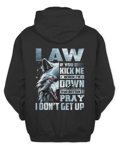 LAW AP62-K4-666 - Personalized Fierce Wolf Quote Apparel “If You Kick Me When I’m Down, You Better Pray I Don’t Get Up” - Unisex Hoodie - Black