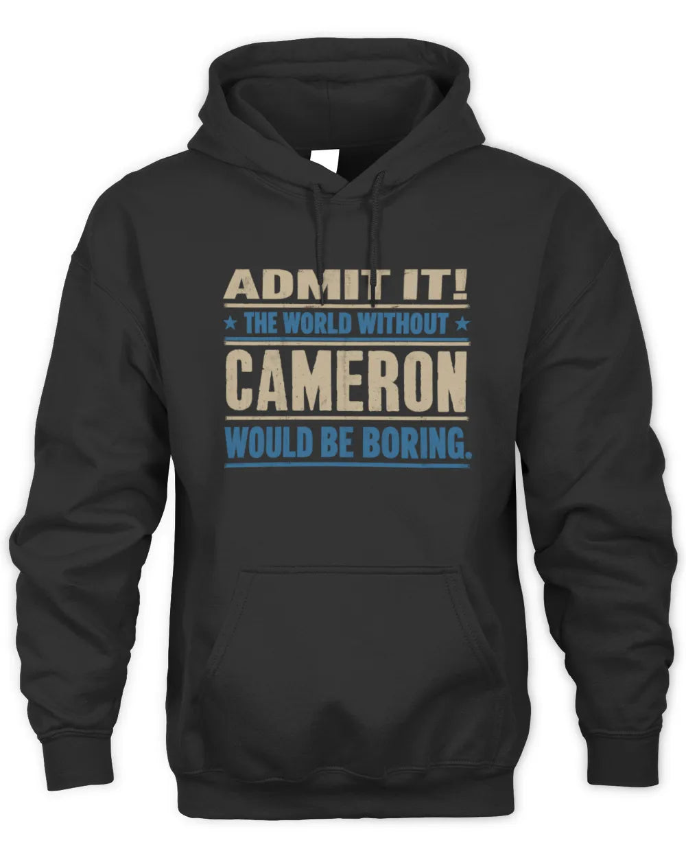 CAMERON TP68-K2-968 – Personalized Funny Quote Apparel “The World Without NAME Would Be Boring” - Unisex Hoodie - Black