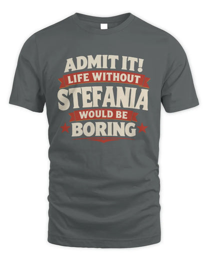 STEFANIA P4 KT003 Personalized Funny Quote Apparel “Life Without NAME Would Be Boring” - Unisex Standard T-Shirt - Charcoal