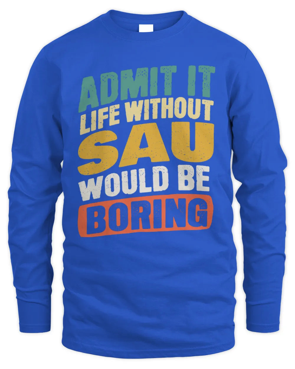 SAU TP88-K4-229
Personalized Funny Quote Apparel “Life Without NAME Would Be Boring” - Men's Long Sleeved T-Shirt - Royal