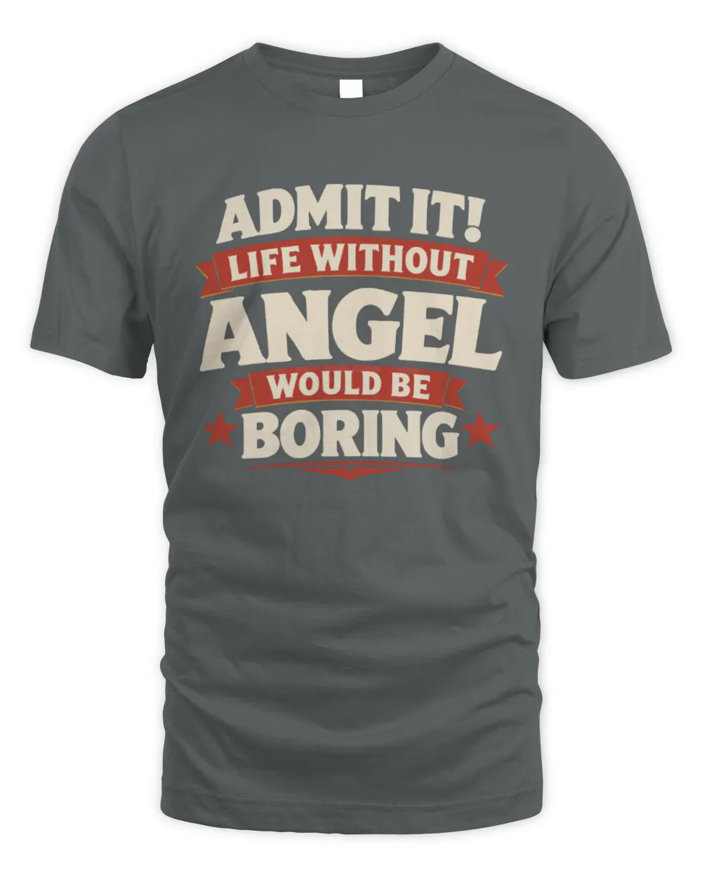 ANGEL P4 KT003 Personalized Funny Quote Apparel “Life Without NAME Would Be Boring” - Unisex Standard T-Shirt - Charcoal