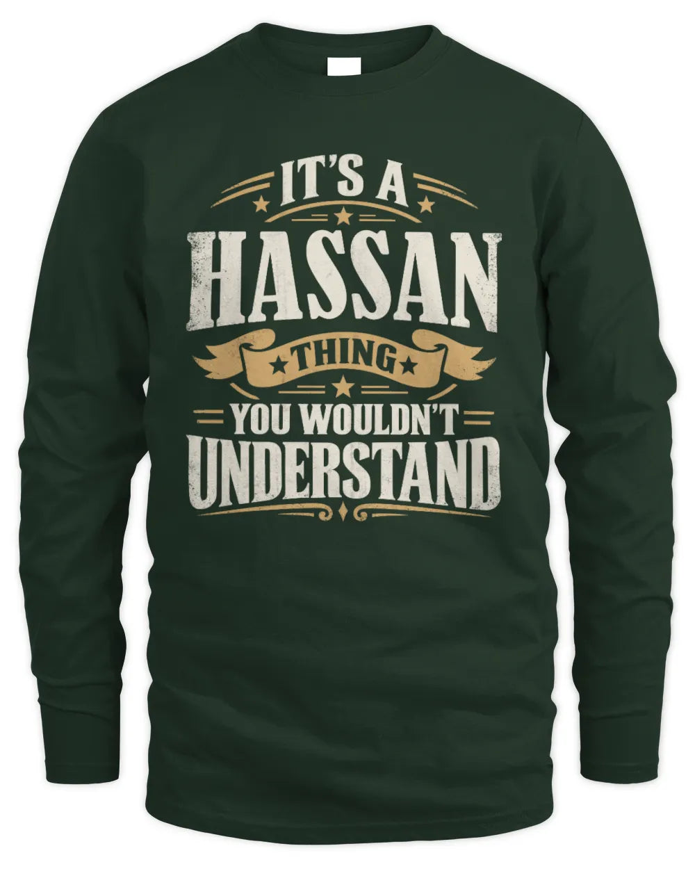 HASSAN P08 TH51 - Personalized “It’s a/an [NAME] Thing – You Wouldn’t Understand” Shirt - Men's Long Sleeved T-Shirt - Forest Green