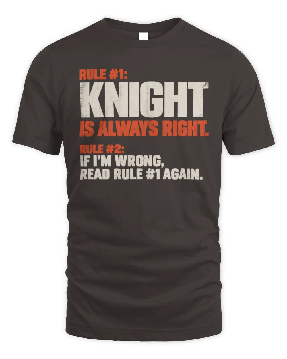 KNIGHT NP1-H006 
Always Right Personalized Name T-Shirt – Funny Custom Name Shirt - Unisex Standard T-Shirt - Dark Chocolate