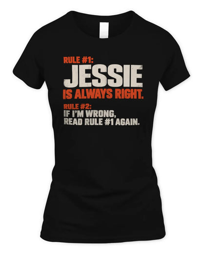 JESSIE NP1-H006 - Always Right Personalized Name T-Shirt – Funny Custom Name Shirt - Women's Standard T-Shirt - Black