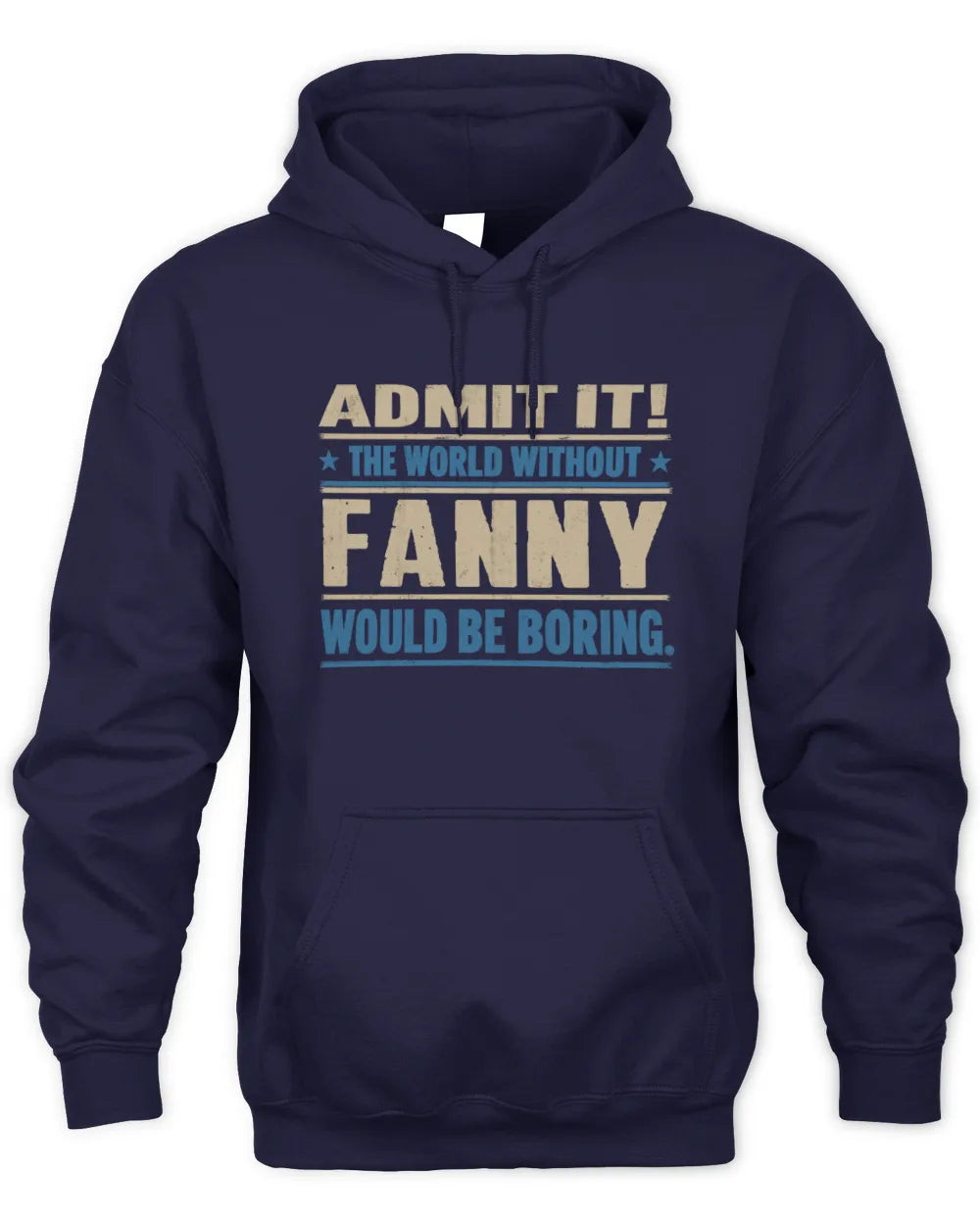 FANNY TP68-K2-968 – Personalized Funny Quote Apparel “The World Without NAME Would Be Boring” - Unisex Hoodie - Navy