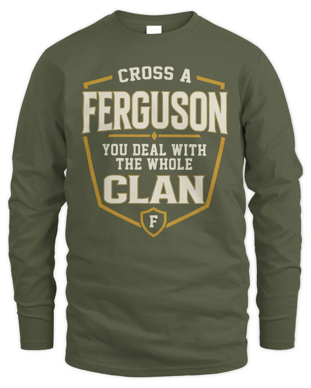 FERGUSON NT1-K008 Cross A/An NAME, You Deal With the Whole Clan | Personalized Vintage T-Shirt - Men's Long Sleeved T-Shirt - Military Green