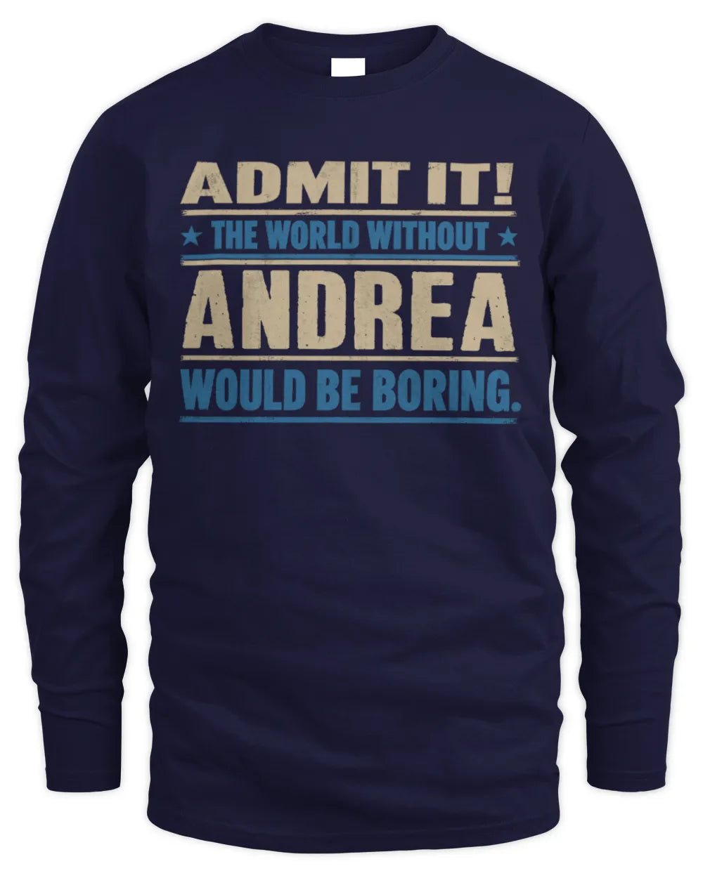 ANDREA TP68-K2-968 – Personalized Funny Quote Apparel “The World Without NAME Would Be Boring” - Men's Long Sleeved T-Shirt - Navy