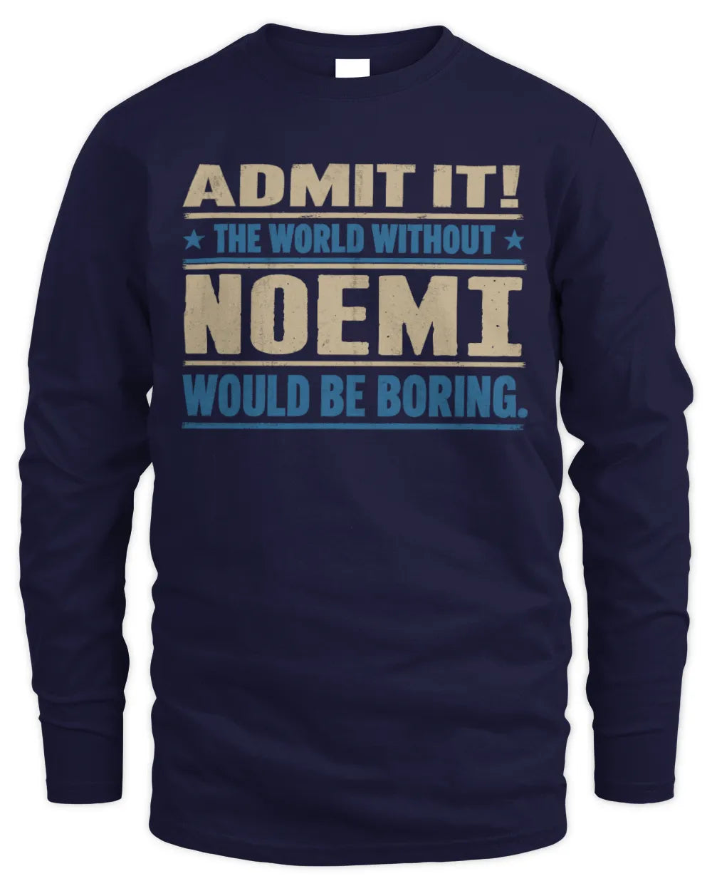 NOEMI TP68-K2-968 – Personalized Funny Quote Apparel “The World Without NAME Would Be Boring” - Men's Long Sleeved T-Shirt - Navy