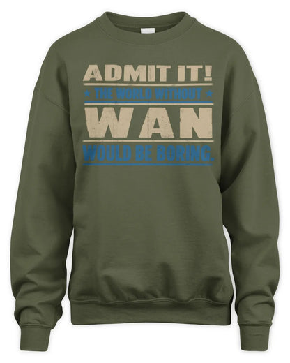 WAN TP68-K2-968 – Personalized Funny Quote Apparel “The World Without NAME Would Be Boring” - Unisex Sweatshirt - Military Green