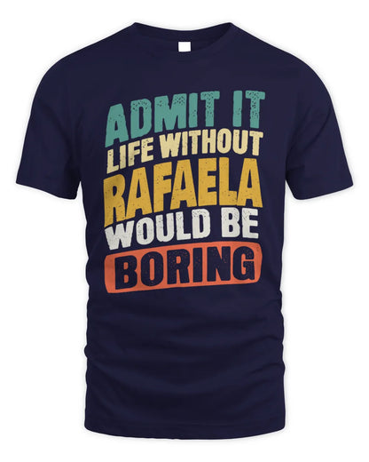 RAFAELA TP88-K4-229
Personalized Funny Quote Apparel “Life Without NAME Would Be Boring” - Unisex Standard T-Shirt - Navy