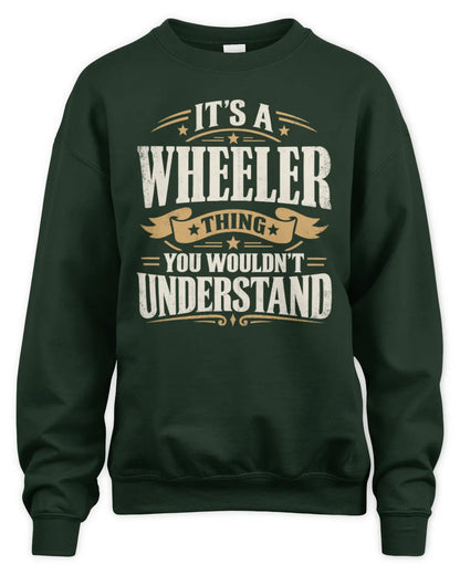 WHEELER P08 TH51 - Personalized “It’s a/an [NAME] Thing – You Wouldn’t Understand” Shirt - Unisex Sweatshirt - Forest Green