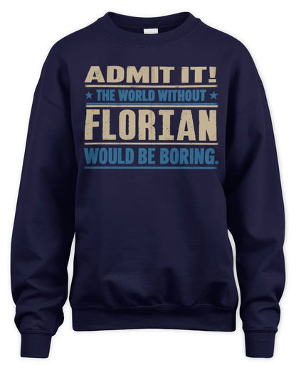 FLORIAN TP68-K2-968 – Personalized Funny Quote Apparel “The World Without NAME Would Be Boring” - Unisex Sweatshirt - Navy