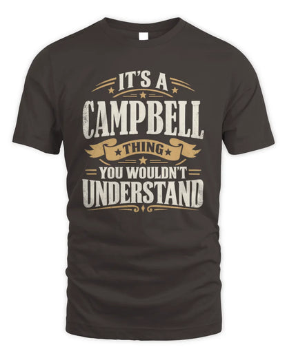 CAMPBELL P08 TH51 - Personalized “It’s a/an [NAME] Thing – You Wouldn’t Understand” Shirt - Unisex Standard T-Shirt - Dark Chocolate