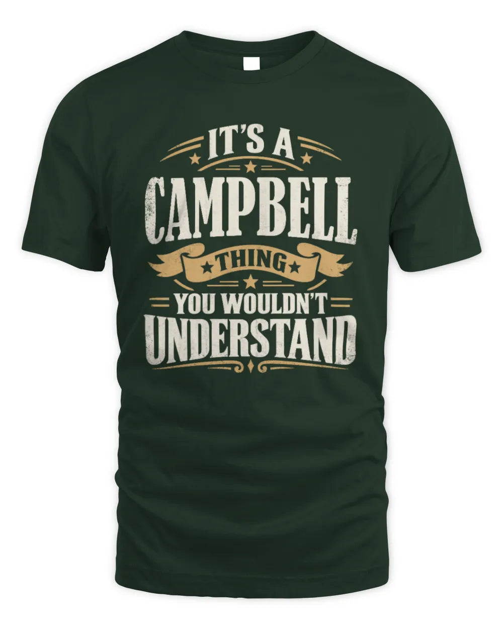 CAMPBELL P08 TH51 - Personalized “It’s a/an [NAME] Thing – You Wouldn’t Understand” Shirt - Unisex Standard T-Shirt - Forest Green