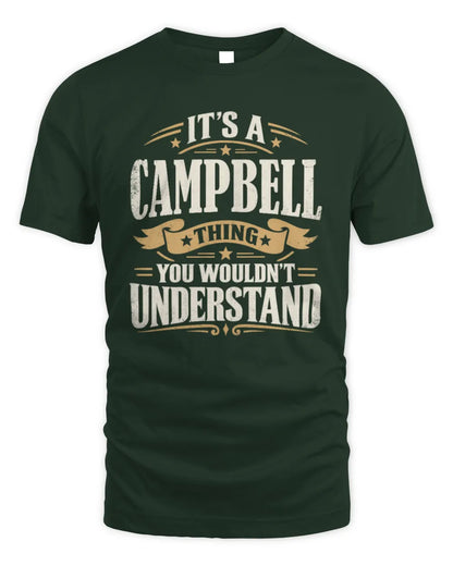CAMPBELL P08 TH51 - Personalized “It’s a/an [NAME] Thing – You Wouldn’t Understand” Shirt - Unisex Standard T-Shirt - Forest Green