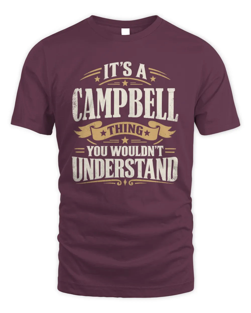 CAMPBELL P08 TH51 - Personalized “It’s a/an [NAME] Thing – You Wouldn’t Understand” Shirt - Unisex Standard T-Shirt - Maroon