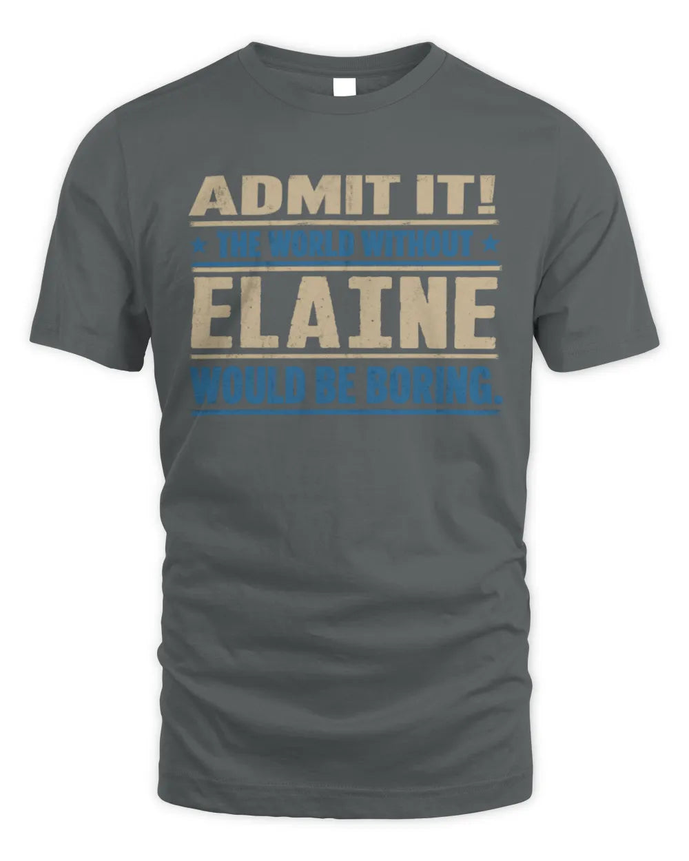 ELAINE TP68-K2-968 – Personalized Funny Quote Apparel “The World Without NAME Would Be Boring” - Unisex Standard T-Shirt - Charcoal