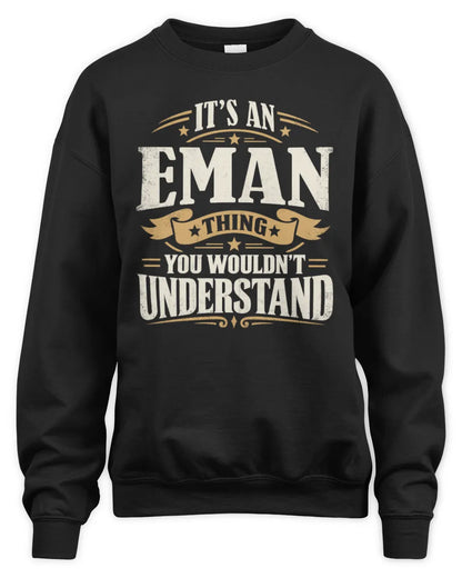 EMAN P08 TH51 - Personalized “It’s a/an [NAME] Thing – You Wouldn’t Understand” Shirt - Unisex Sweatshirt - Black