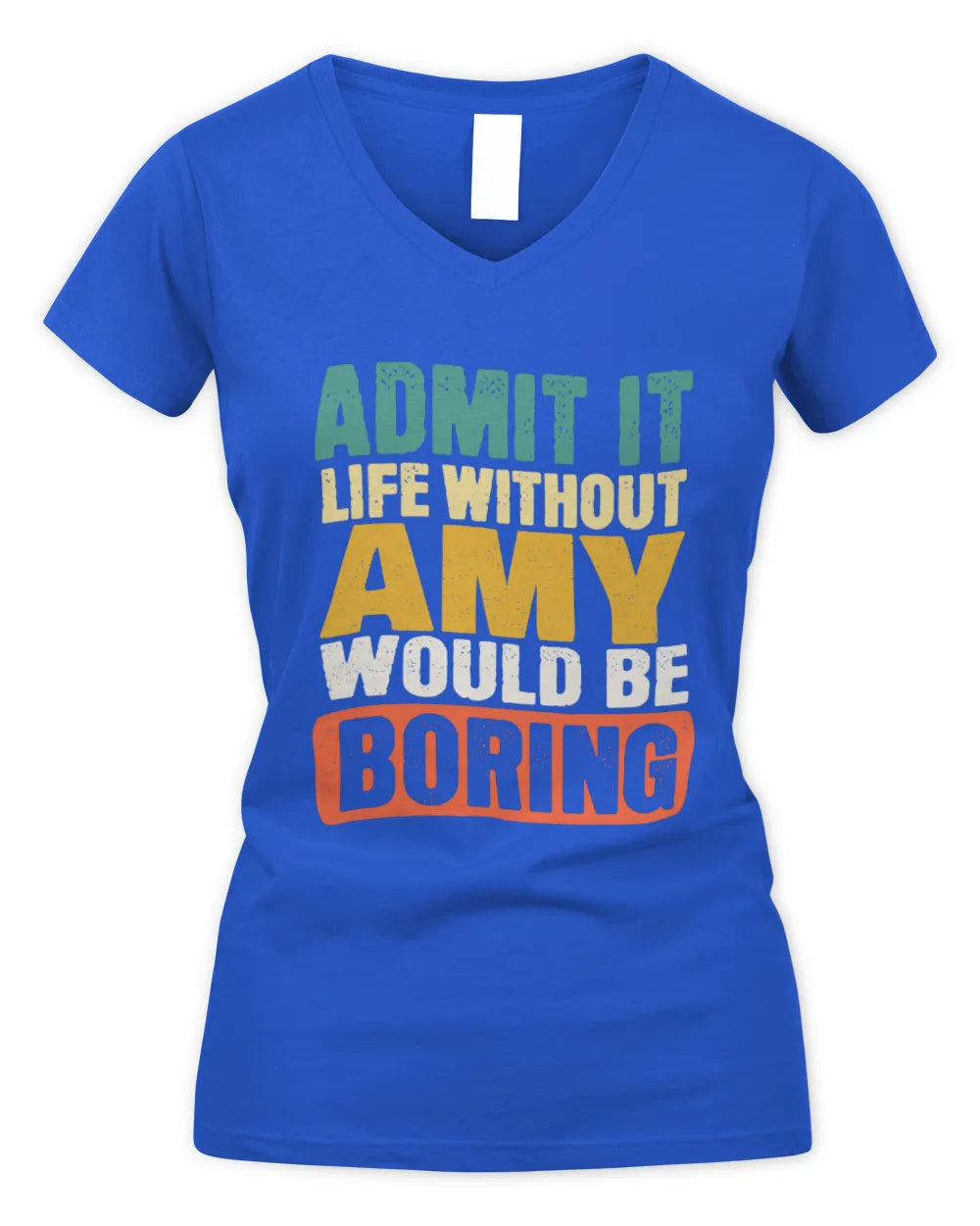 AMY TP86-K3-229 Personalized Funny Quote Apparel “Life Without NAME Would Be Boring” - Women's V-Neck T-Shirt - Royal