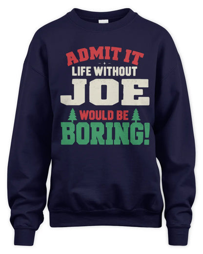 JOE P5 TH08 Christmas T-Shirt – “Life Without NAME Would Be Boring” - Unisex Sweatshirt - Navy