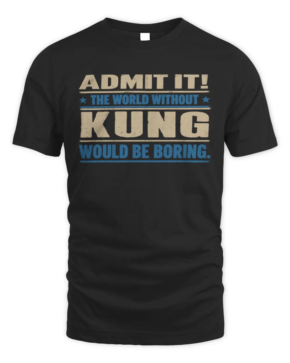 KUNG TP68-K2-968 – Personalized Funny Quote Apparel “The World Without NAME Would Be Boring”