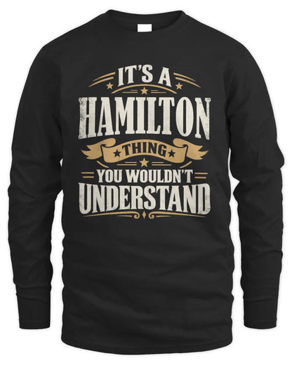 HAMILTON P08 TH51 - Personalized “It’s a/an [NAME] Thing – You Wouldn’t Understand” Shirt - Men's Long Sleeved T-Shirt - Black