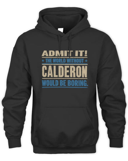 CALDERON TP68-K2-968 – Personalized Funny Quote Apparel “The World Without NAME Would Be Boring” - Unisex Hoodie - Black
