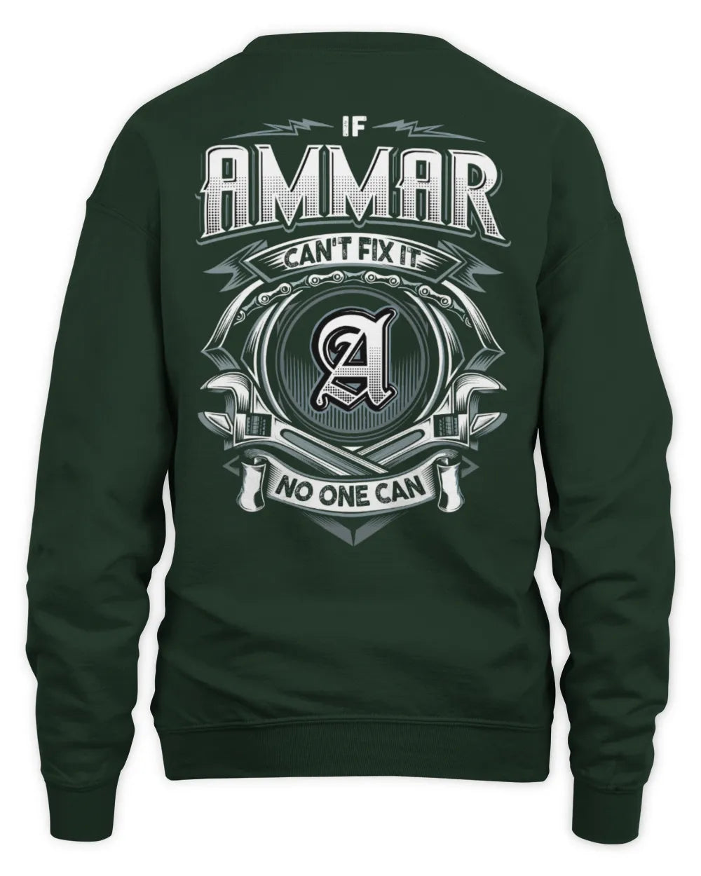 AMMAR AP81-K4-626 - Personalized Ahmed Quote Apparel “If Ahmed Can't Fix It, No One Can” - Unisex Sweatshirt - Forest Green