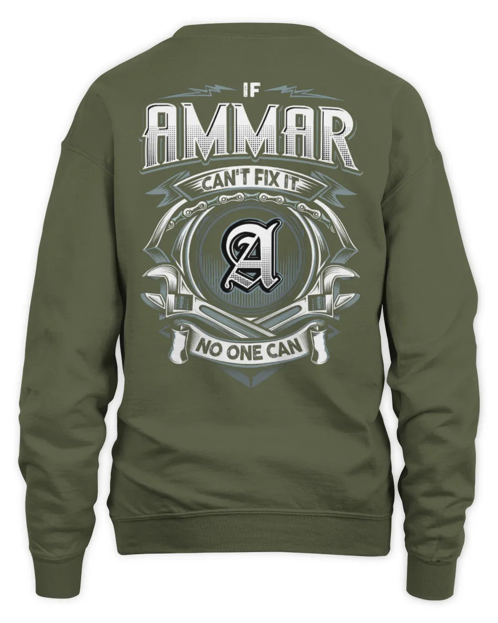 AMMAR AP81-K4-626 - Personalized Ahmed Quote Apparel “If Ahmed Can't Fix It, No One Can” - Unisex Sweatshirt - Military Green