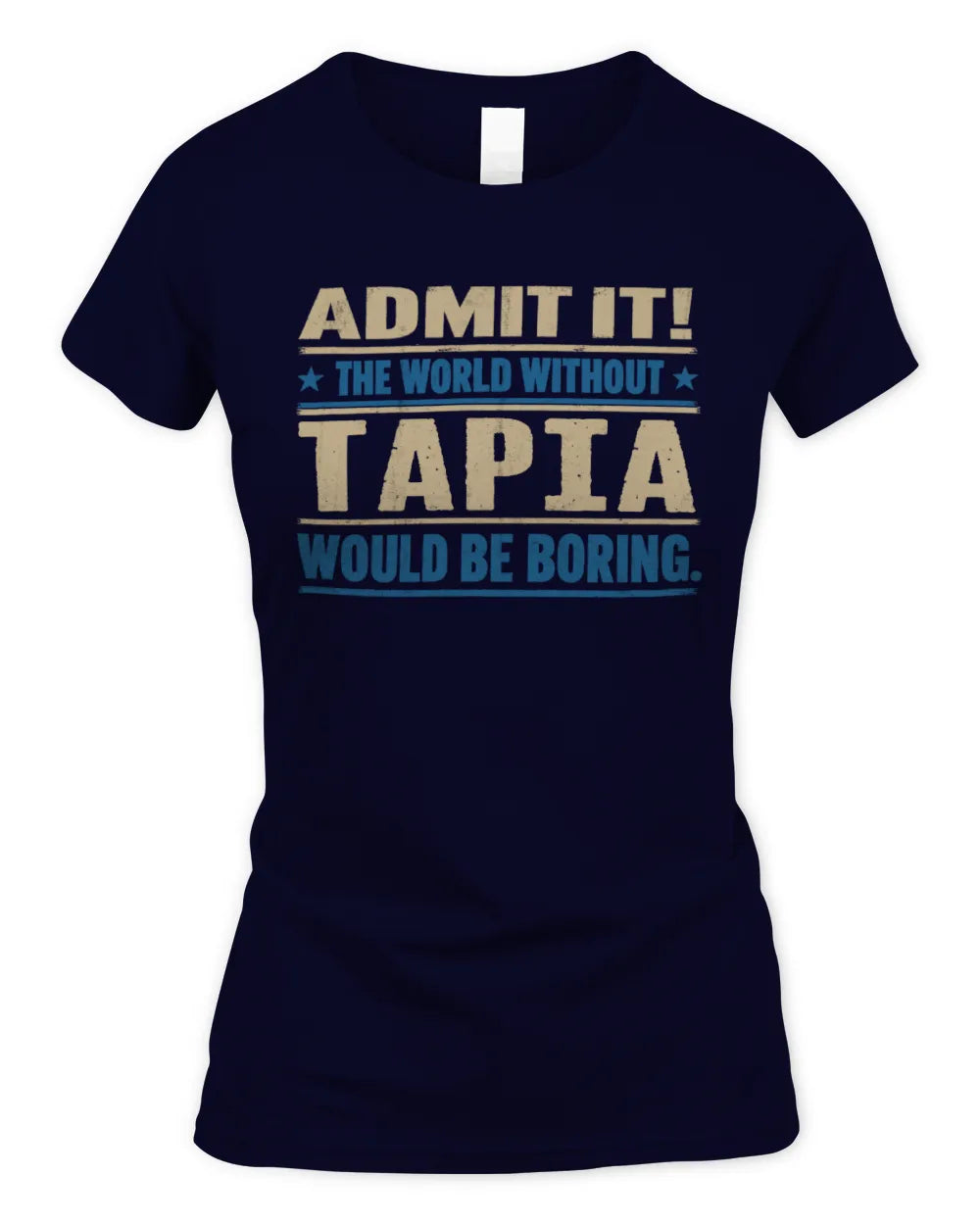TAPIA TP68-K2-968 – Personalized Funny Quote Apparel “The World Without NAME Would Be Boring” - Women's Standard T-Shirt - Navy