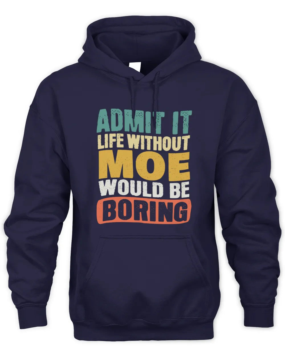 MOE TP86-K3-229 Personalized Funny Quote Apparel “Life Without NAME Would Be Boring” - Unisex Hoodie - Navy