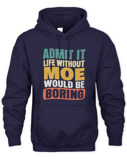 MOE TP86-K3-229 Personalized Funny Quote Apparel “Life Without NAME Would Be Boring” - Unisex Hoodie - Navy