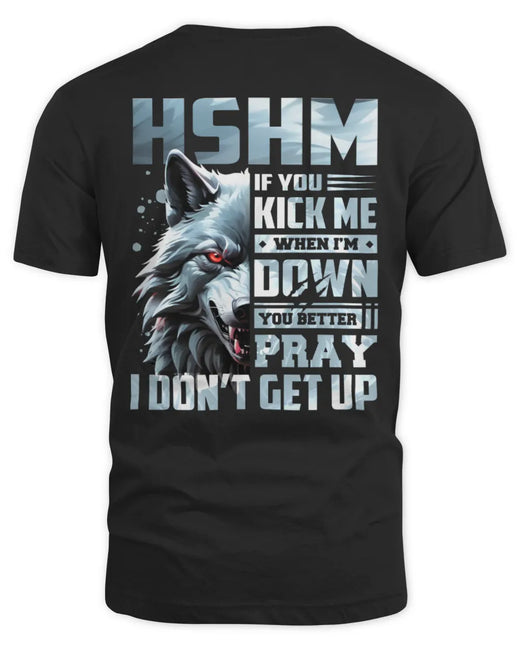 HSHM AP62-K4-666 - Personalized Fierce Wolf Quote Apparel “If You Kick Me When I’m Down, You Better Pray I Don’t Get Up”