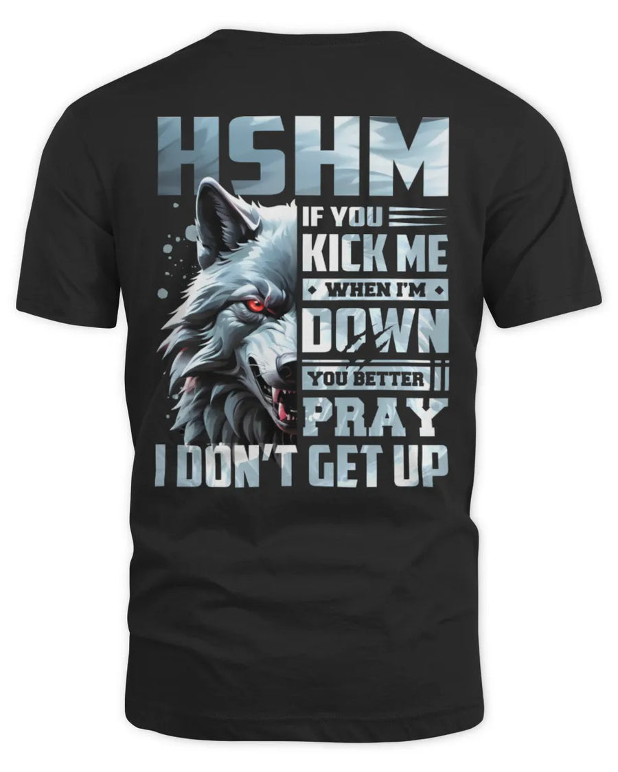 HSHM AP62-K4-666 - Personalized Fierce Wolf Quote Apparel “If You Kick Me When I’m Down, You Better Pray I Don’t Get Up”